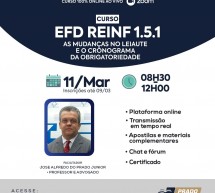 Curso on-line 11 de março ao vivo a 90 reais: EFD REINF 1.5.1 – As mudanças no Leiaute e o Cronograma de Obrigatoriedade
