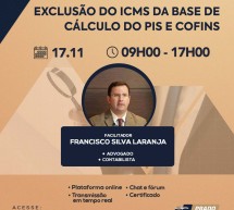 Curso on-line 17 de novembro AO VIVO: EXCLUSÃO DO ICMS DA BASE DE CÁLCULO DO PIS E COFINS