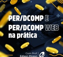 Curso gravado de PER/DCOMP e PER/DCOMP Web na Prática – Desconto de até 50% – Aproveite!